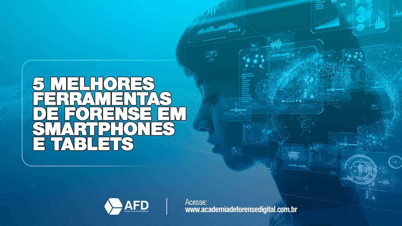 5 melhores ferramentas de Forense em Smartphones e Tablets